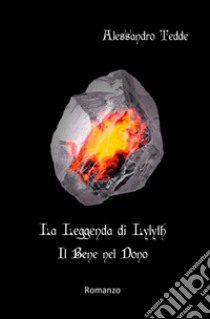  La leggenda di Lylyth - Il bene nel donoVolume secondo. E-book. Formato EPUB ebook di Alessandro Tedde