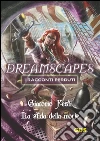 La sfida della morte- Dreamscapes - I racconti perduti- Volume 18. E-book. Formato Mobipocket ebook di Giacomo Festi