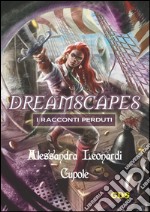 Cupole - Dreamscapes- I racconti peduti - Volume 14. E-book. Formato Mobipocket