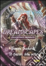 Il chiarore della notte- Dreamscapes i racconti perduti - Volume 11. E-book. Formato EPUB ebook