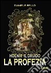 Hoenir Il druido - La profezia. E-book. Formato EPUB ebook di Daniele Bello