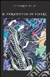 Il paradosso di vivere. E-book. Formato Mobipocket ebook di Cesario Milo