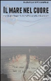 Il mare nel cuore ( Vorrei proteggerti da tutti i mali del mondo). E-book. Formato EPUB ebook di Federica Mangiameli