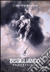 Bisbigliando - Sussurri di mezzanotte. E-book. Formato Mobipocket ebook di Cristel Anna Notarianni