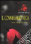 Il commissario Vega- Indagine di sola andata. E-book. Formato Mobipocket ebook di Antonio Infuso