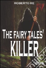 The fairy tales&apos; killer. E-book. Formato Mobipocket ebook