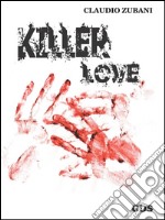 Killer love ( Amore assassino). E-book. Formato EPUB ebook