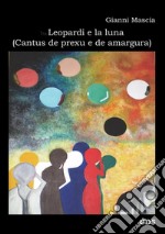 Tra Leopardi e la luna ( Cantus de prexu e de amargura). E-book. Formato EPUB ebook