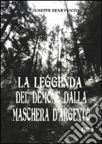 La leggenda del demone dalla maschera d'argento. E-book. Formato EPUB ebook