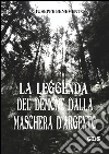 La leggenda del demone dalla maschera d'argento. E-book. Formato EPUB ebook di Giuseppe Benevento