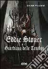 Eddie Stoner e il guardiano delle tenebre. E-book. Formato Mobipocket ebook di Davide Piazzese