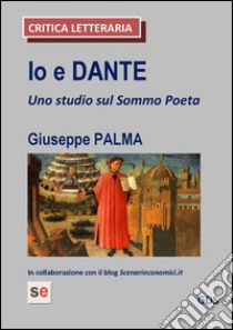 Io e Dante. E-book. Formato Mobipocket ebook di Giuseppe Palma