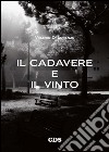 Il cadavere e il vinto. E-book. Formato EPUB ebook di Valerio Di Lorenzo