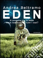 EdenIl progetto che la Nasa vuole nascondere a tutti i costi. E-book. Formato EPUB