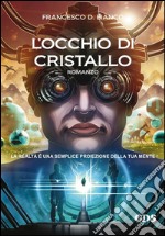 L&apos;occhio di cristallo - l&apos;alba di una vita. E-book. Formato Mobipocket ebook