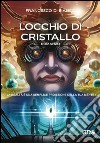 L'occhio di cristallo - l'alba di una vita. E-book. Formato EPUB ebook di Francesco D. Bianco