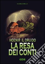 Hoenir il druido - La resa dei conti. E-book. Formato EPUB ebook