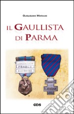 Il gaullista di Parma. E-book. Formato EPUB ebook