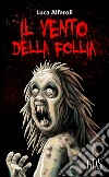 Il vento della follia. E-book. Formato EPUB ebook