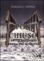 Il ponte chiuso- sette racconti senza via d&apos;uscita. E-book. Formato EPUB ebook