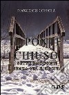 Il ponte chiuso- sette racconti senza via d'uscita. E-book. Formato EPUB ebook di Francesco Coppola