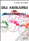 Gli abitanti di Elettropoli. E-book. Formato EPUB ebook