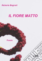 Il fiore matto. E-book. Formato EPUB ebook