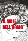 Il male dell'uomo. E-book. Formato EPUB ebook di Gianluca Rampini