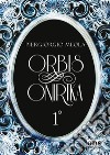Orbis Onirika Primo Volume. E-book. Formato EPUB ebook