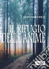 Il rifugio delle anime. E-book. Formato EPUB ebook di Alfonso Stile