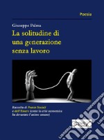 La solitudine di una generazione senza lavoro. E-book. Formato Mobipocket ebook