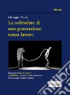 La solitudine di una generazione senza lavoro. E-book. Formato Mobipocket ebook di Giuseppe Palma