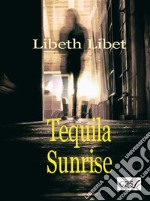 Tequila Sunrise. E-book. Formato EPUB ebook