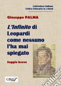 L'Infinito di Leopardi come nessuno l'ha mai spiegato. E-book. Formato Mobipocket ebook di Giuseppe Palma