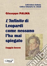 L&apos;Infinito di Leopardi come nessuno l&apos;ha mai spiegato. E-book. Formato Mobipocket ebook