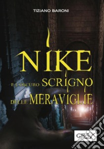 Nike e l'oscuro scrigno delle meraviglie. E-book. Formato EPUB ebook di TIZIANO BARONI