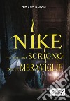 Nike e l&apos;oscuro scrigno delle meraviglie. E-book. Formato EPUB ebook