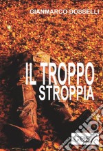 Il troppo stroppia. E-book. Formato EPUB