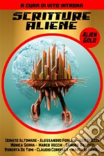 Scritture Aliene - Alien Gold. E-book. Formato EPUB ebook