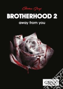 Brotherhood 2: away from you. E-book. Formato Mobipocket ebook di Caterina Giorgi