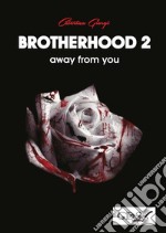 Brotherhood 2: away from you. E-book. Formato EPUB ebook