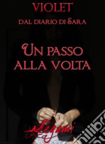 Dal diario di Sara. Un passo alla volta. E-book. Formato Mobipocket ebook di Violet