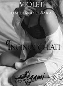 Dal diario di Sara. Inginocchiati. E-book. Formato EPUB ebook di Violet