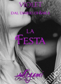 Dal diario di Sara. La festa. E-book. Formato EPUB ebook di Violet