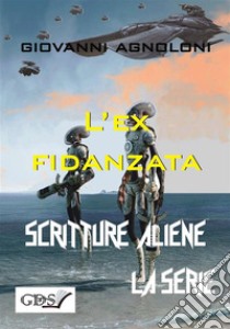 L'ex fidanzata. E-book. Formato Mobipocket ebook di Giovanni Agnoloni