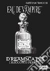 Eau De Vampire - Dreamscapes- I racconti perduti- Volume 31. E-book. Formato EPUB ebook