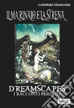 Il marinaio e la sirena- Dreamscapes - i racconti perduti - volume 25. E-book. Formato EPUB ebook