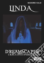 Linda- Dreamscapes- I racconti perduti- Volume 27. E-book. Formato EPUB