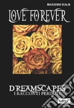 Love forever- Dreamscapes - I racconti perduti- volume 28. E-book. Formato EPUB