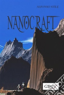 Nanocraft. E-book. Formato Mobipocket ebook di Alfonso Stile